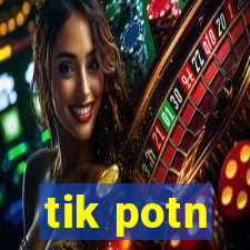 tik potn